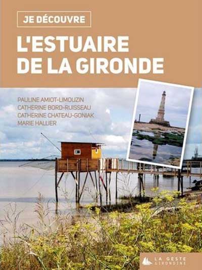 Je découvre l estuaire de la Gironde - Editions Geste
