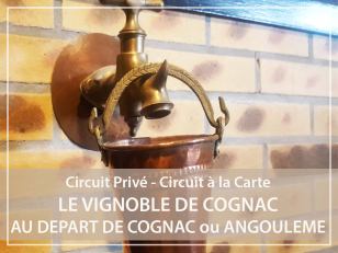 Circuit Privé : Vignobles de Cognac - Départ Angoulême ou Cognac