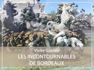 Visite Guidée : Les incontournables de Bordeaux