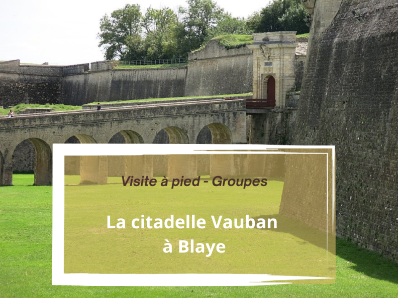 Visite Guidée : Citadelle de Blaye
